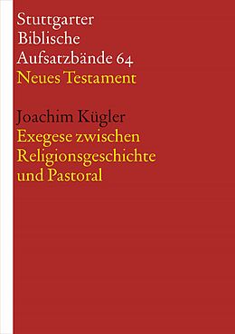 E-Book (epub) Exegese zwischen Religionsgeschichte und Pastoral von Joachim Kügler