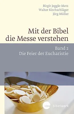 E-Book (epub) Mit der Bibel die Messe verstehen von Walter Kirchschläger, Birgit Jeggle-Merz, Jörg Müller