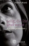 E-Book (epub) Selig, die ihr jetzt weint von Fabian Brand