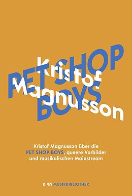 Fester Einband Kristof Magnusson über Pet Shop Boys, queere Vorbilder und musikalischen Mainstream von Kristof Magnusson