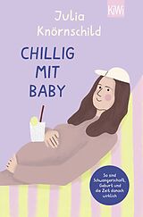Kartonierter Einband (Kt) Chillig mit Baby von Julia Knörnschild