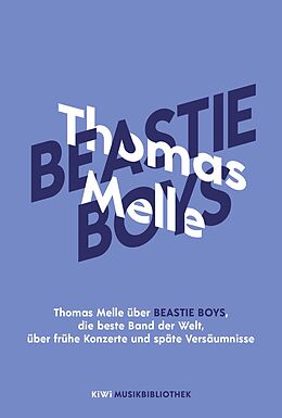 Fester Einband Thomas Melle über Beastie Boys, die beste Band der Welt, über frühe Konzerte und späte Versäumnisse von Thomas Melle