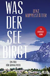 Kartonierter Einband Was der See birgt von Lenz Koppelstätter