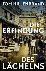 Fester Einband Die Erfindung des Lächelns von Tom Hillenbrand