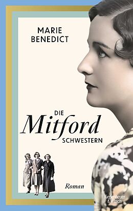 Kartonierter Einband Die Mitford Schwestern von Marie Benedict