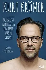 Kartonierter Einband Du darfst nicht alles glauben, was du denkst von Kurt Krömer