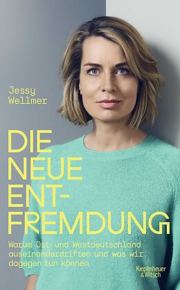 Fester Einband Die neue Entfremdung von Jessy Wellmer
