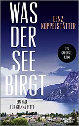 Kartonierter Einband Was der See birgt von Lenz Koppelstätter