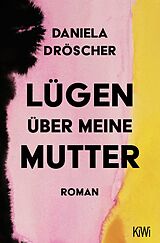Kartonierter Einband Lügen über meine Mutter von Daniela Dröscher
