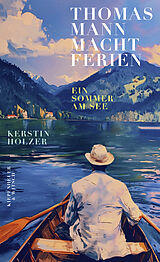 Fester Einband Thomas Mann macht Ferien von Kerstin Holzer