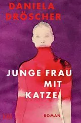 Kartonierter Einband Junge Frau mit Katze von Daniela Dröscher
