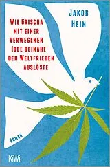 Kartonierter Einband Wie Grischa mit einer verwegenen Idee beinahe den Weltfrieden auslöste von Jakob Hein