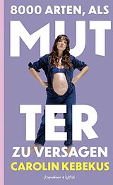 Fester Einband 8000 Arten, als Mutter zu versagen von Carolin Kebekus