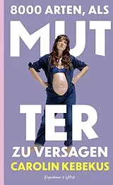 Fester Einband 8000 Arten, als Mutter zu versagen von Carolin Kebekus