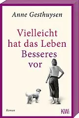 Kartonierter Einband Vielleicht hat das Leben Besseres vor von Anne Gesthuysen