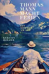 Kartonierter Einband Thomas Mann macht Ferien von Kerstin Holzer