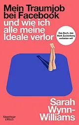 Kartonierter Einband Mein Traumjob bei Facebook und wie ich alle meine Ideale verlor von Sarah Wynn-Williams