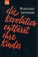 Kartonierter Einband Die Revolution entlässt ihre Kinder von Wolfgang Leonhard