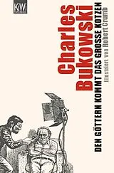 Kartonierter Einband Den Göttern kommt das große Kotzen von Charles Bukowski