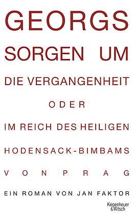 Fester Einband Georgs Sorgen um die Vergangenheit oder Im Reich des heiligen Hodensack-Bimbams von Prag von Jan Faktor