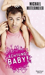 Kartonierter Einband Achtung Baby! von Michael Mittermeier
