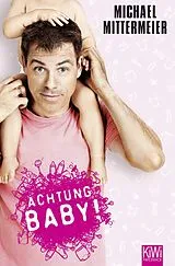 Kartonierter Einband Achtung Baby! von Michael Mittermeier