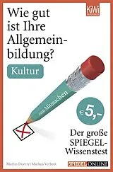 Kartonierter Einband Wie gut ist Ihre Allgemeinbildung? Kultur von Martin Doerry, Markus Verbeet