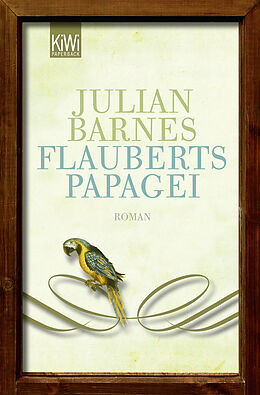 Kartonierter Einband Flauberts Papagei von Julian Barnes