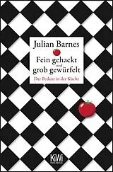 Kartonierter Einband Fein gehackt und grob gewürfelt von Julian Barnes