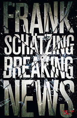 Fester Einband Breaking News von Frank Schätzing