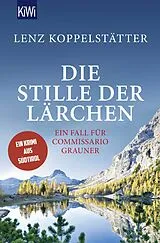 Kartonierter Einband Die Stille der Lärchen von Lenz Koppelstätter