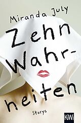 Kartonierter Einband Zehn Wahrheiten von Miranda July