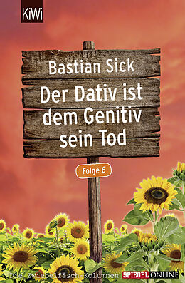 Kartonierter Einband Der Dativ ist dem Genitiv sein Tod - Folge 6 von Bastian Sick