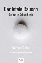 Kartonierter Einband Der totale Rausch von Norman Ohler