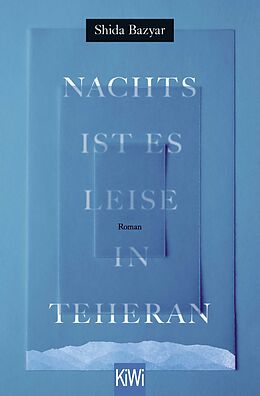 Kartonierter Einband Nachts ist es leise in Teheran von Shida Bazyar