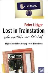 Kartonierter Einband Lost in Trainstation - wir versteh'n nur Bahnhof von Peter Littger