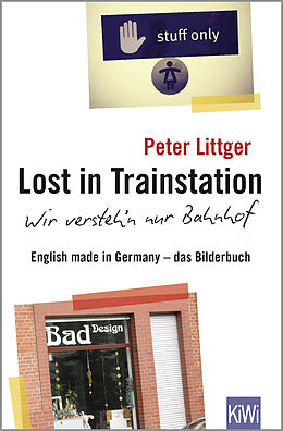 Kartonierter Einband Lost in Trainstation - wir versteh'n nur Bahnhof von Peter Littger