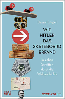 Kartonierter Einband Wie Hitler das Skateboard erfand von Danny Kringiel