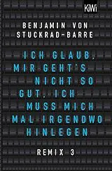 Kartonierter Einband Ich glaub, mir geht's nicht so gut, ich muss mich mal irgendwo hinlegen von Benjamin von Stuckrad-Barre