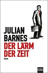 Kartonierter Einband Der Lärm der Zeit von Julian Barnes