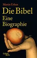 E-Book (epub) Die Bibel. Eine Biographie von Martin Urban