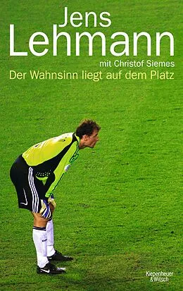 E-Book (epub) Der Wahnsinn liegt auf dem Platz von Jens Lehmann