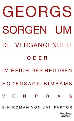 E-Book (epub) Georgs Sorgen um die Vergangenheit oder Im Reich des heiligen Hodensack-Bimbams von Prag von Jan Faktor