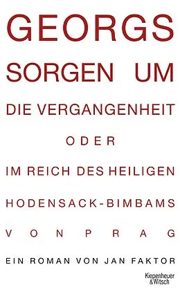 E-Book (epub) Georgs Sorgen um die Vergangenheit oder Im Reich des heiligen Hodensack-Bimbams von Prag von Jan Faktor