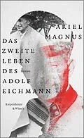 E-Book (epub) Das zweite Leben des Adolf Eichmann von Ariel Magnus