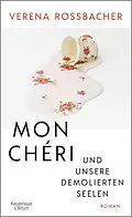 E-Book (epub) Mon Chéri und unsere demolierten Seelen von Verena Roßbacher