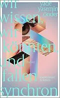 E-Book (epub) Wir wissen, wir könnten, und fallen synchron von Yade Yasemin Önder