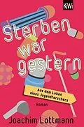E-Book (epub) Sterben war gestern. Aus dem Leben eines Jugendforschers von Joachim Lottmann