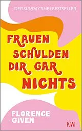E-Book (epub) Frauen schulden dir gar nichts von Florence Given