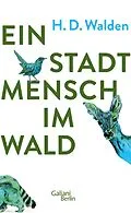 E-Book (epub) Ein Stadtmensch im Wald von H.D. Walden
